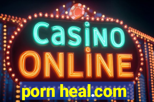 porn heal.com